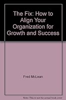 The Fix: How to Align Your Organization for Growth and Success 0969932308 Book Cover