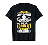 Forklift Operator Death Smiles At All Of Us Forklift Driver T-Shirt