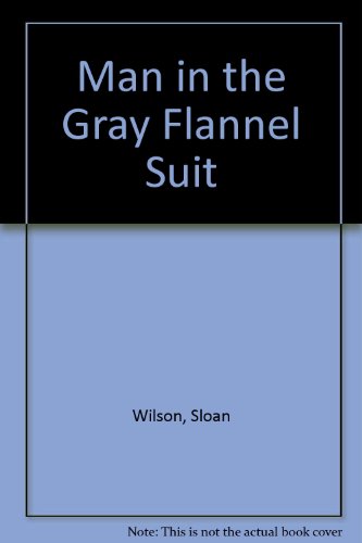 Man in the Gray Flannel Suit 0706602358 Book Cover