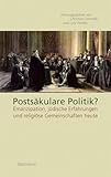 Postsäkulare Politik?: Emanzipation, jüdische Erfahrungen und religiöse Gemeinschaften heute