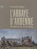 Histoire de l'abbaye d'Ardenne (Empreintes) 2908295857 Book Cover