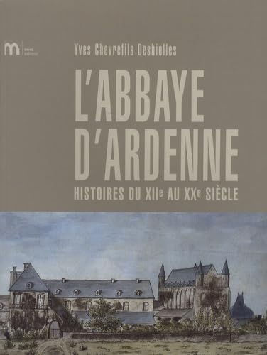 Histoire de l'abbaye d'Ardenne [French] 2908295857 Book Cover