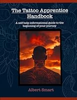 The Tattoo Apprentice Handbook: A self-help informational guide to the beginning of your journey B0D76RV5C2 Book Cover