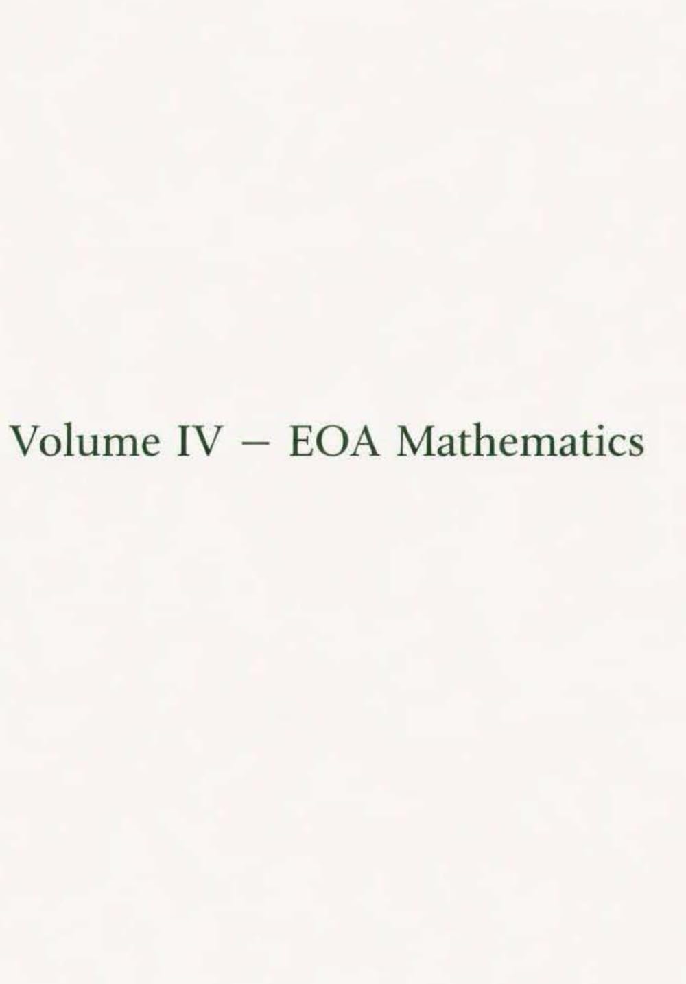 Volume IV — EOA Mathematics (Electronic Organic Agriculture Series (EOA Series))