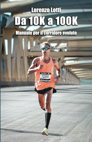 Da 10K a 100K: Manuale per corridore evoluto