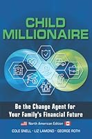 Child Millionaire - North American Edition: Be the Change Agent for Your Family's Financial Future 1738649008 Book Cover