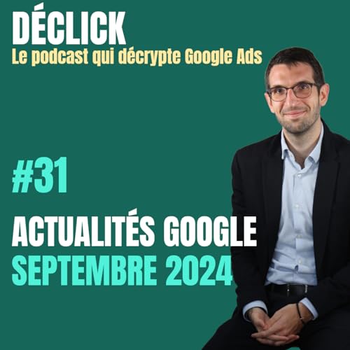 Déclick (et des ads) # Septembre 2024 - Les actualités Google Ads