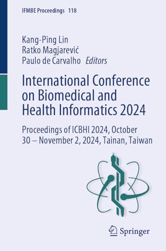 International Conference on Biomedical and Health Informatics 2024: Proceedings of ICBHI 2024,...