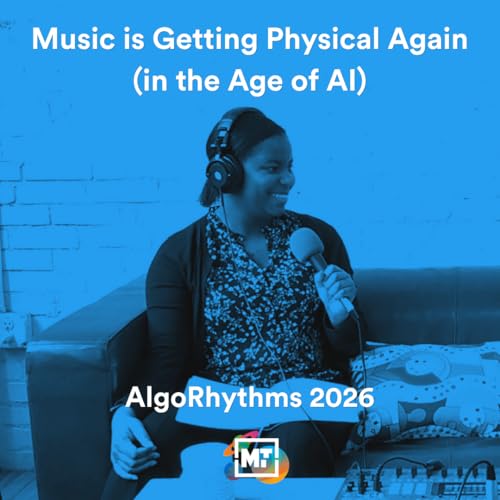 Music is Getting Physical Again (in the Age of AI)- AlgoRhythms 2026