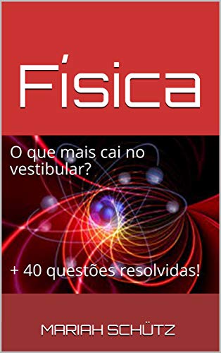 Física: o que mais cai no vestibular? (Vestibular e ENEM) eBook ...