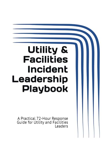 Utility & Facilities Incident Leadership Playbook: A Practical 72-Hour Response