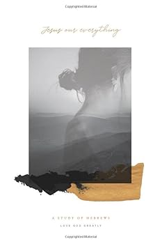 Paperback Jesus Our Everything: A Study of Hebrews Book