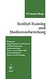  TestDaF-Training und Studienvorbereitung: Beiträge zur chinesisch-deutschen Fachkonferenz „TestDaF-Training und Studienvorbereitung“ vom 11. bis 12. ... Deutschkolleg der Tongji-Universität Shanghai