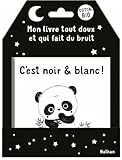 C'est noir et blanc ! - Mon livre tout doux et qui fait du bruit - Dès 3...