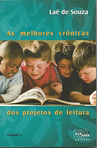As Melhores Crônicas dos Projetos de Leitura - Souza, Laé De