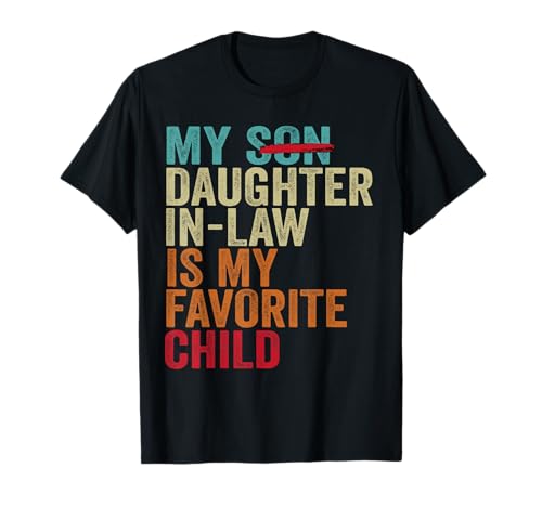My Daughter in Law is My Favorite Child Retro - Replaced Son T-Shirt