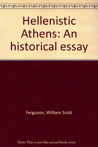 Hellenistic Athens: An historical essay 089005021X Book Cover