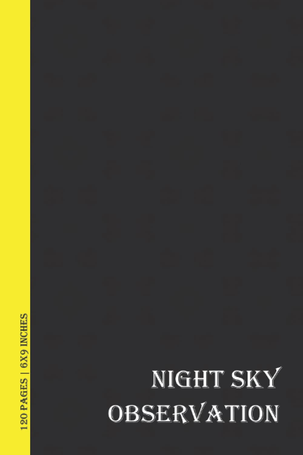 Night Sky Observation: Night Sky Observation with Mate Cover ( 6x9 Inches > 120 Pages)