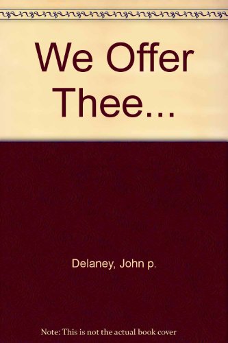 We offer Thee: Brief commentaries on the Sunday... B0007EGRXS Book Cover
