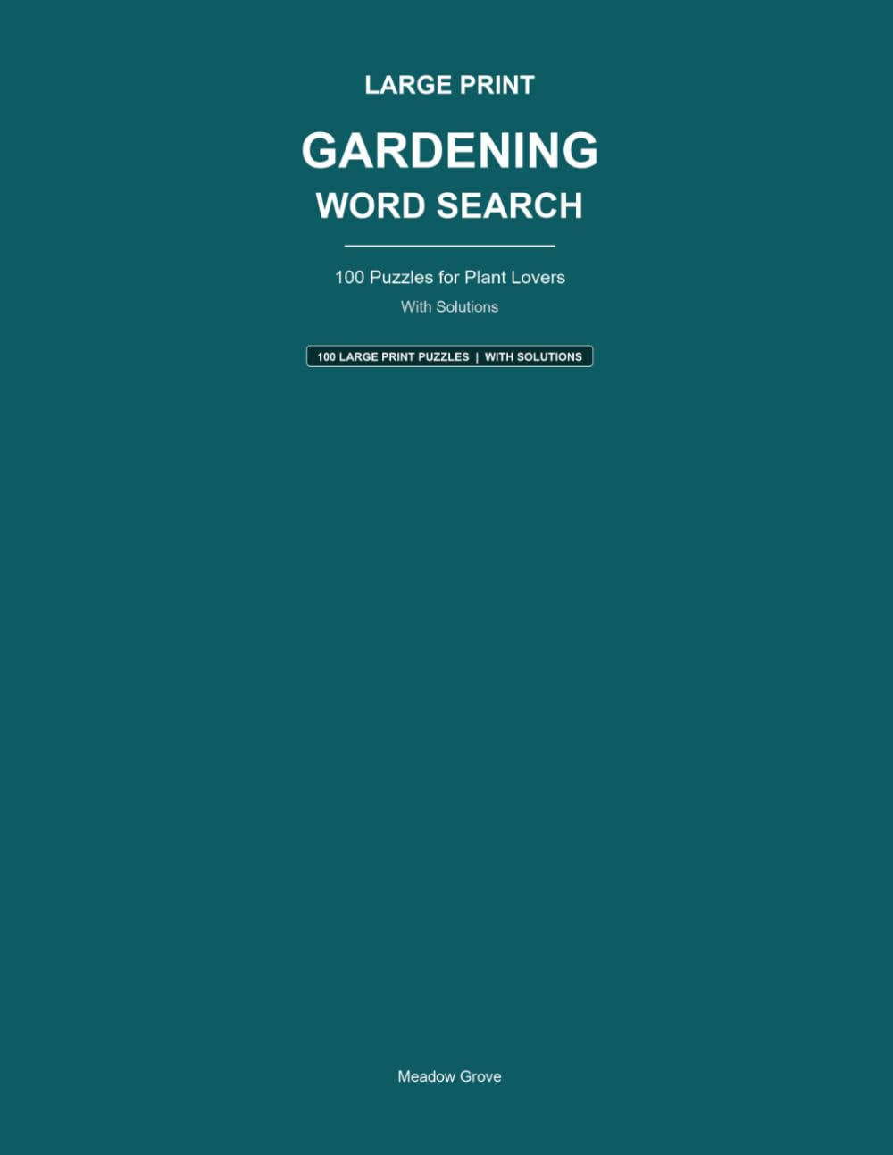 Large Print Gardening Word Search: 100 Puzzles for Plant Lovers - With Solutions