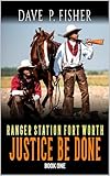 Justice Be Done: A Western Adventure (Ranger Station Fort Worth Book 1) (English Edition)...