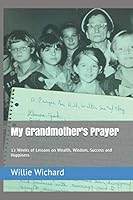 My Grandmother's Prayer: 13 Weeks of Lessons on Wealth, Wisdom, Success and Happiness B08761N1TX Book Cover