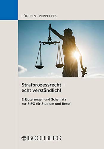 Strafprozessrecht - echt verständlich!: Erläuterungen und Schemata zur StPO für Studium und Beruf Strafprozessrecht - echt verständlich!: Erläuterungen und Schemata zur StPO für Studium und Beruf