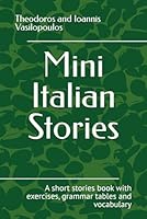Mini Italian Stories: A short stories book with exercises, grammar tables and vocabulary B0DDL33CCL Book Cover