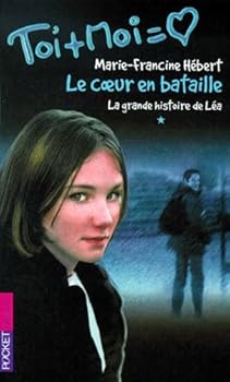 Le Coeur En Bataille - Book #1 of the La grande histoire de Léa