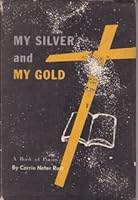 My Silver and My Gold: A Book of Poems B072JH77TX Book Cover