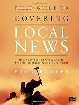 Field Guide to Covering Local News
