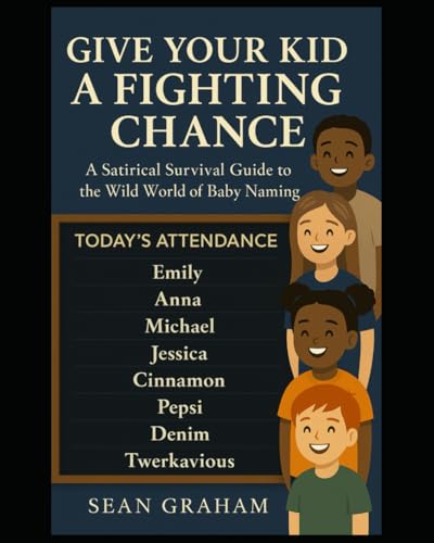 Give Your Kid a Fighting Chance: A Satirical Survival Guide to the Wild World of Baby Naming