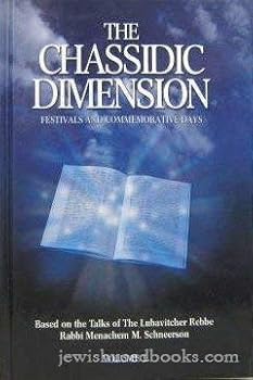 Hardcover The Chassidic Dimension: Festivals And Commemorative Days: 1 Book