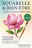  Aquarelle & bien-être tome 2: fleurs & émotions