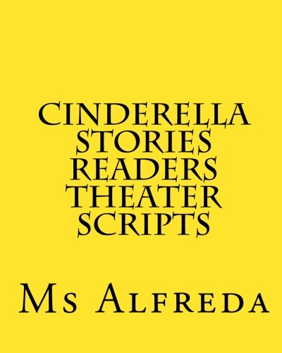 Cinderella Stories Readers Theater Scripts (Volume 1): Alfreda, Ms ...