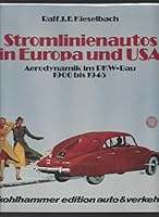 Stromlinienautos in Europa und USA, Aerodynamik im PKW-Bau 1900 bis 1945 : Streamlined Automobiles in Europe and USA, Aerodynamics in the Construction of Passenger Vehicles 1900-1945 3170076272 Book Cover