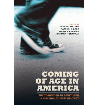 [( Coming of Age in America: The Transition to Adulthood in the Twenty-First Century )] [by: Mary C. Waters] [Sep-2011]