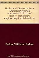 Health and Disease in Farm Animals: An Introduction to Farm Animal Medicine (International Encyclopedia of Pharmacology and Therapeutics) 0080258999 Book Cover