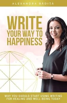 Paperback Write Your Way To Happiness: Why you should start writing for your well-being today Book
