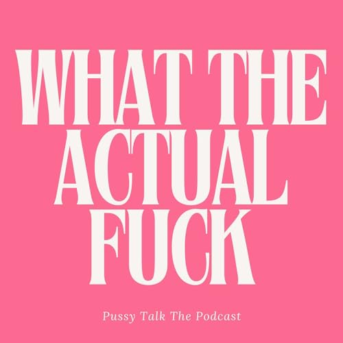 What The Actual Fuck