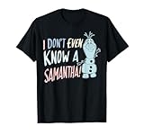 Disney Frozen 2 Olaf I Don't Even Know A Samantha T-Shirt