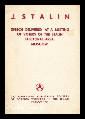 Speech delivered at a meeting of voters of the stalin electoral area, moscow December, 1, 1937 in the Grand Theatre