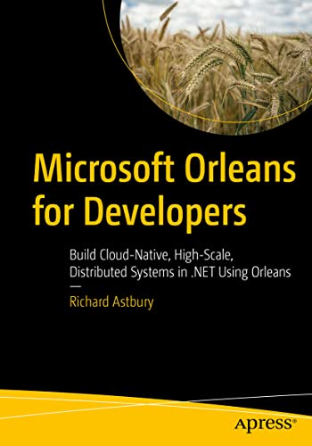 Microsoft Orleans for Developers: Build Cloud-native, High-scale, Distributed Systems in .net Using Orleans view 2