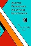 Alistair Penningtons Ab-natural Inconvenience