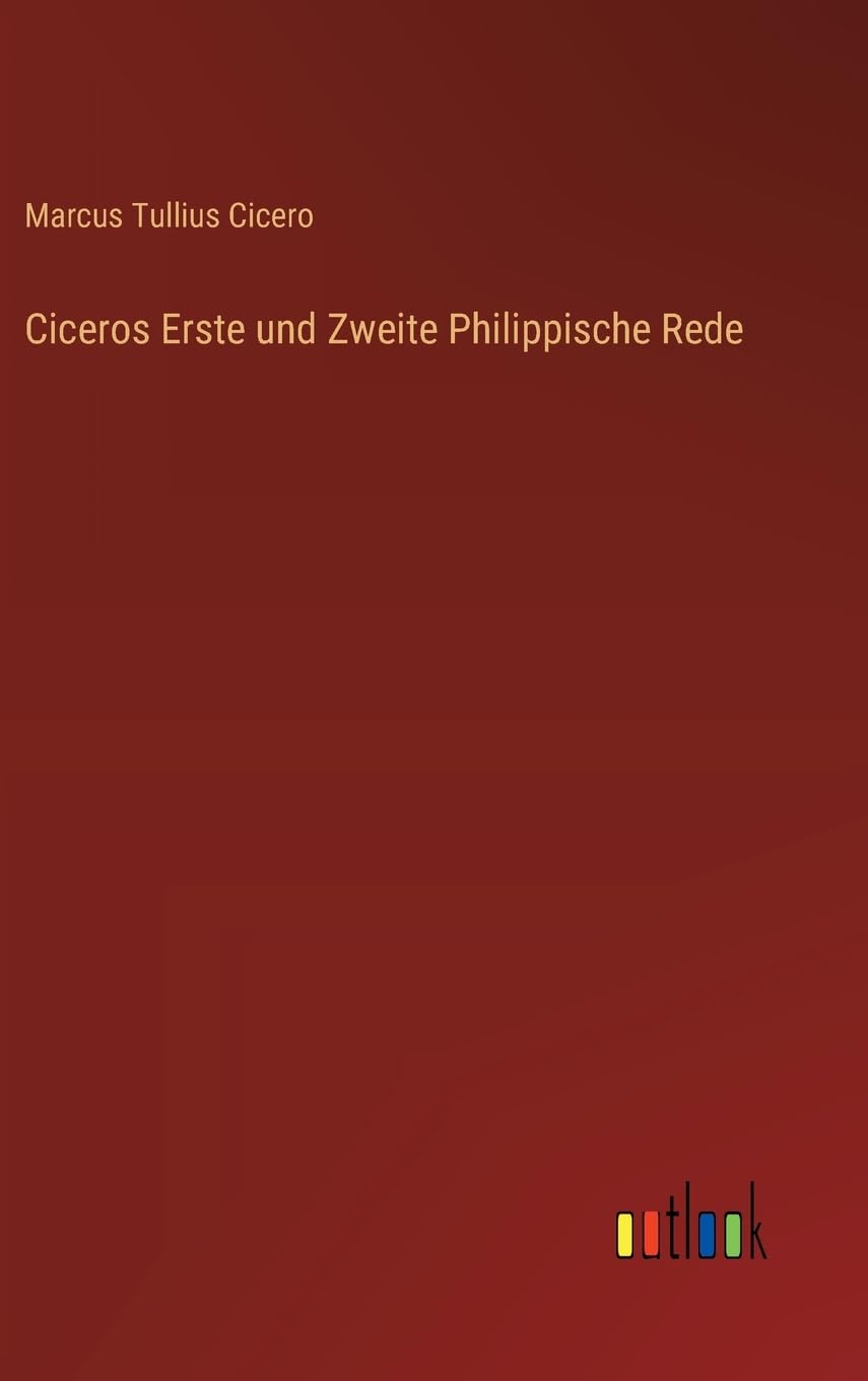 Ciceros Erste und Zweite Philippische Rede