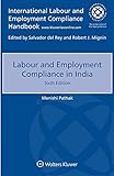Labour and Employment Compliance in India (International Labour and Employment Compliance Handbook)