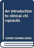 An introduction to clinical chiropractic B0007AZIGE Book Cover