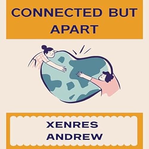 Connected But Apart by Xenres Andrew episode artwork