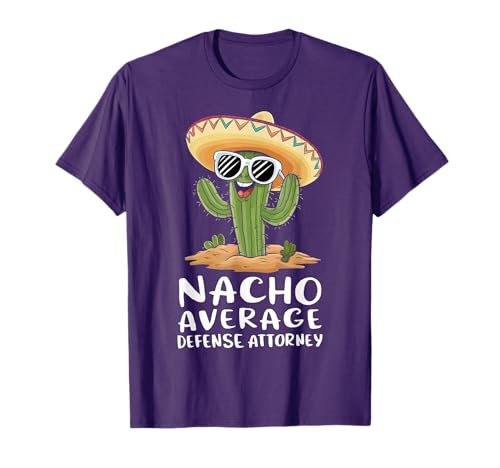 Funny Nacho Average Defense Attorney Lawyer Attorney T-Shirt