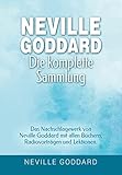 Neville Goddard - Die komplette Sammlung: Das Nachschlagewerk von Neville Goddard mit allen Büchern, Radiovorträgen & Lektionen - Manifestation | Bewusstsein ... Goddard und dem Gesetz der Annahme 3)